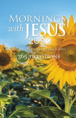 Mornings with Jesus 2022 : Daily Encouragement for Your Soul (Les matins avec Jésus 2022 : Encouragement quotidien pour votre âme) - Mornings with Jesus 2022: Daily Encouragement for Your Soul