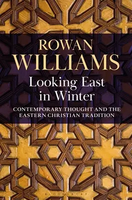 Regarder vers l'Est en hiver : La pensée contemporaine et la tradition chrétienne orientale - Looking East in Winter: Contemporary Thought and the Eastern Christian Tradition