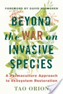 Au-delà de la guerre contre les espèces envahissantes : Une approche permaculturelle de la restauration des écosystèmes - Beyond the War on Invasive Species: A Permaculture Approach to Ecosystem Restoration