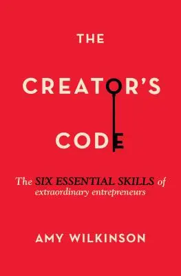 Le code du créateur : Les six compétences essentielles des entrepreneurs extraordinaires - The Creator's Code: The Six Essential Skills of Extraordinary Entrepreneurs