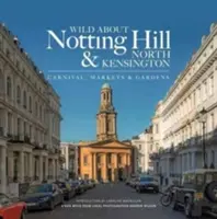 Wild About Notting Hill & North Kensington - Carnaval, marchés et jardins - Wild About Notting Hill & North Kensington - Carnival, Markets & Gardens