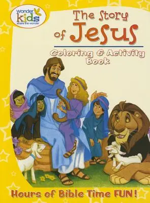 L'histoire de Jésus, livre d'activités et de coloriage : Des heures de plaisir autour de la Bible ! - The Story of Jesus Coloring and Activity Book: Hours of Bible Time Fun!