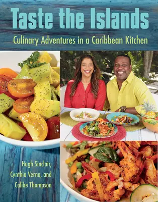 Le goût des îles : Aventures culinaires dans une cuisine des Caraïbes - Taste the Islands: Culinary Adventures in a Caribbean Kitchen