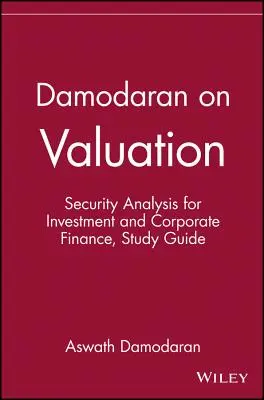 Damodaran sur l'évaluation : Analyse des titres pour l'investissement et la finance d'entreprise - Damodaran on Valuation: Security Analysis for Investment and Corporate Finance