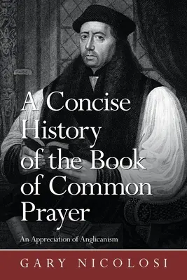 Une histoire concise du Livre de la prière commune : Une appréciation de l'anglicanisme - A Concise History of the Book of Common Prayer: An Appreciation of Anglicanism