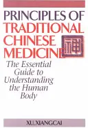 Principes de la médecine traditionnelle chinoise : Le guide essentiel pour comprendre le corps humain - Principles of Traditional Chinese Medicine: The Essential Guide to Understanding the Human Body