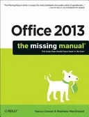 Office 2013 : Le manuel manquant - Office 2013: The Missing Manual