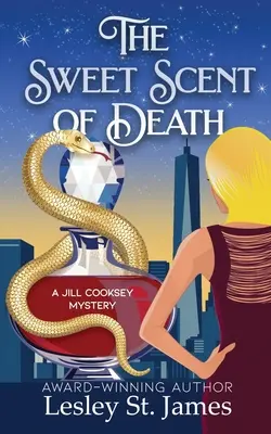 Le doux parfum de la mort : Un mystère de Jill Cooksey - The Sweet Scent of Death: A Jill Cooksey Mystery