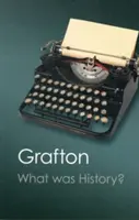 Qu'est-ce que l'histoire ? L'art de l'histoire au début de l'Europe moderne - What Was History?: The Art of History in Early Modern Europe