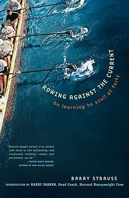 Ramer à contre-courant : Apprendre à ramer à quarante ans - Rowing Against the Current: On Learning to Scull at Forty