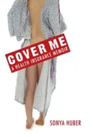 Cover Me : Un mémoire sur l'assurance maladie - Cover Me: A Health Insurance Memoir