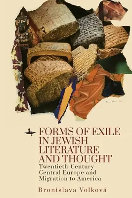 Formes d'exil dans la littérature et la pensée juives : L'Europe centrale du vingtième siècle et la migration vers l'Amérique - Forms of Exile in Jewish Literature and Thought: Twentieth-Century Central Europe and Migration to America