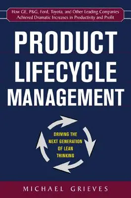 Gestion du cycle de vie des produits : La gestion du cycle de vie des produits : la nouvelle génération de la pensée allégée : La gestion du cycle de vie des produits : le moteur de la prochaine génération de la pensée allégée : le moteur de la prochaine génération de la pensée allégée - Product Lifecycle Management: Driving the Next Generation of Lean Thinking: Driving the Next Generation of Lean Thinking