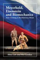 Meyerhold, Eisenstein et la biomécanique : La formation des acteurs dans la Russie révolutionnaire - Meyerhold, Eisenstein and Biomechanics: Actor Training in Revolutionary Russia