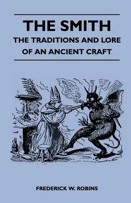 The Smith - The Traditions And Lore Of An Ancient Craft (Les traditions et l'histoire d'un ancien métier) - The Smith - The Traditions And Lore Of An Ancient Craft