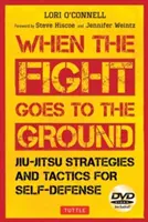 Stratégies et tactiques de Jiu-Jitsu pour l'autodéfense : Quand le combat se déroule au sol - Jiu-Jitsu Strategies and Tactics for Self-Defense: When the Fight Goes to the Ground