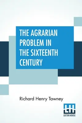 Le problème agraire au XVIe siècle - The Agrarian Problem In The Sixteenth Century