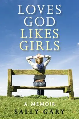 Aimer Dieu, aimer les filles : Un mémoire - Loves God, Likes Girls: A Memoir