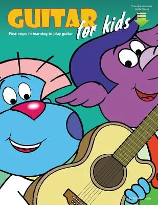 Guitare pour les enfants : Premiers pas dans l'apprentissage de la guitare avec audio et vidéo - Guitar for Kids: First Steps in Learning to Play Guitar with Audio & Video