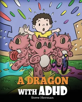 Un dragon avec un trouble déficitaire de l'attention : Une histoire pour enfants sur le TDAH. Un livre mignon pour aider les enfants à s'organiser, à se concentrer et à réussir. - A Dragon With ADHD: A Children's Story About ADHD. A Cute Book to Help Kids Get Organized, Focus, and Succeed.