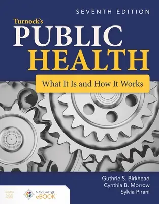La santé publique de Turnock : Ce que c'est et comment ça marche : Ce que c'est et comment ça marche - Turnock's Public Health: What It Is and How It Works: What It Is and How It Works