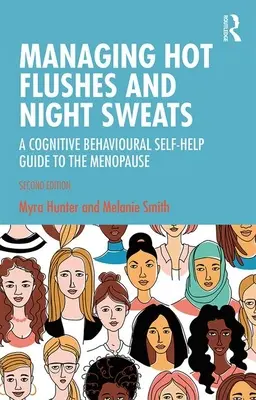 Gérer les bouffées de chaleur et les sueurs nocturnes : Un guide d'auto-assistance cognitivo-comportemental pour la ménopause - Managing Hot Flushes and Night Sweats: A Cognitive Behavioural Self-Help Guide to the Menopause