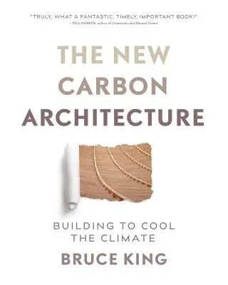 La nouvelle architecture du carbone : Construire pour refroidir le climat - The New Carbon Architecture: Building to Cool the Climate