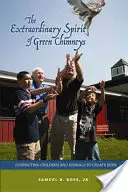 L'esprit extraordinaire des cheminées vertes : Relier les enfants et les animaux pour créer de l'espoir - Extraordinary Spirit of Green Chimneys: Connecting Children and Animals to Create Hope