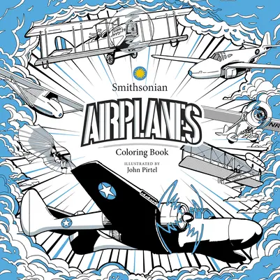 Avions : Un livre de coloriage Smithsonian - Airplanes: A Smithsonian Coloring Book