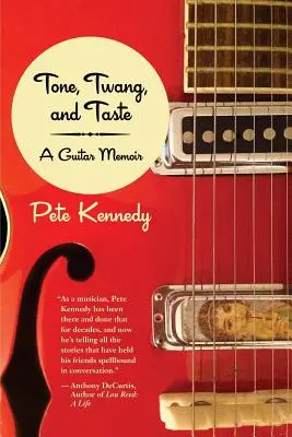Tone, Twang, and Taste : Une mémoire de la guitare - Tone, Twang, and Taste: A Guitar Memoir