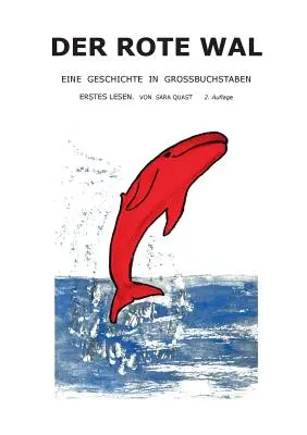 Der rote Wal : Eine Geschichte in Grobuchstaben. Erstes Lesen - Der rote Wal: Eine Geschichte in Grobuchstaben. Erstes Lesen