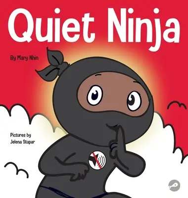 Quiet Ninja : un livre pour enfants qui apprend à rester silencieux et calme dans des environnements calmes - Quiet Ninja: A Children's Book About Learning How Stay Quiet and Calm in Quiet Settings