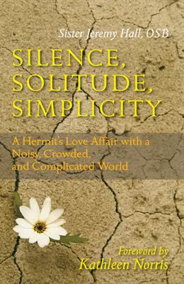Silence, solitude, simplicité : L'histoire d'amour d'un ermite avec un monde bruyant, encombré et compliqué - Silence, Solitude, Simplicity: A Hermit's Love Affair with a Noisy, Crowded, and Complicated World