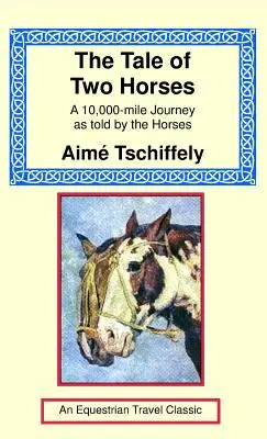 L'histoire de deux chevaux : Un voyage de 10 000 miles raconté par les chevaux - The Tale of Two Horses: A 10,000 Mile Journey as Told by the Horses