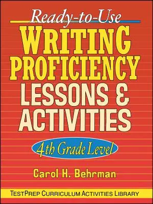 Leçons et activités prêtes à l'emploi sur la maîtrise de l'écriture : Niveau 4ème année - Ready-To-Use Writing Proficiency Lessons and Activities: 4th Grade Level