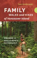 Family Walks and Hikes of Vancouver Island -- Volume 2 : Streams, Lakes, and Hills from Nanaimo North to Strathcona Park (en anglais seulement) - Family Walks and Hikes of Vancouver Island -- Volume 2: Streams, Lakes, and Hills from Nanaimo North to Strathcona Park