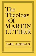 La théologie de Martin Luther - The Theology of Martin Luther