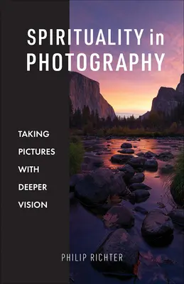 La spiritualité dans la photographie : Prendre des photos avec une vision plus profonde - Spirituality in Photography: Taking Pictures with Deeper Vision