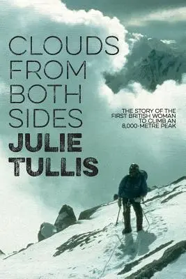 Des nuages des deux côtés : L'histoire de la première femme britannique à avoir escaladé un sommet de 8 000 mètres - Clouds from Both Sides: The story of the first British woman to climb an 8,000-metre peak