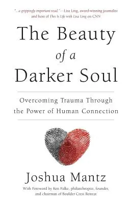 La beauté d'une âme plus sombre : surmonter les traumatismes grâce au pouvoir de la connexion humaine - The Beauty of a Darker Soul: Overcoming Trauma Through the Power of Human Connection