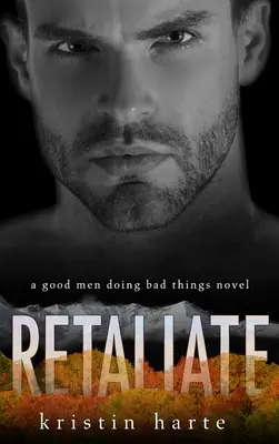 Retaliate : Un roman d'hommes bons qui font des choses mauvaises - Retaliate: A Good Men Doing Bad Things Novel