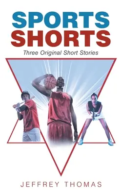 Sports Shorts : Trois nouvelles originales - Sports Shorts: Three Original Short Stories