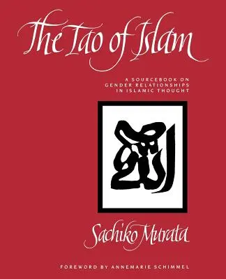 Le Tao de l'Islam : Un ouvrage de référence sur les relations hommes-femmes dans la pensée islamique - The Tao of Islam: A Sourcebook on Gender Relationships in Islamic Thought