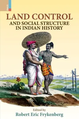 Contrôle foncier et structure sociale dans l'histoire de l'Inde (deuxième édition) - Land Control and Social Structure in Indian History (Second Edition)