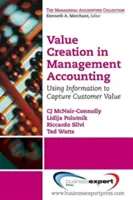 La création de valeur en comptabilité de gestion : L'utilisation de l'information pour capturer la valeur du client - Value Creation in Management Accounting: Using Information to Capture Customer Value
