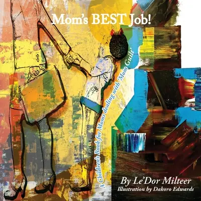 Mom's Best Job ! Un livre pour enfants destiné aux mères qui se sentent coupables. - Mom's Best Job!: A Children's Book for Moms dealing with 'Mom Guilt'