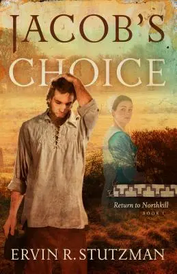Le choix de Jacob : Retour à Northkill, Livre 1 - Jacob's Choice: Return to Northkill, Book 1