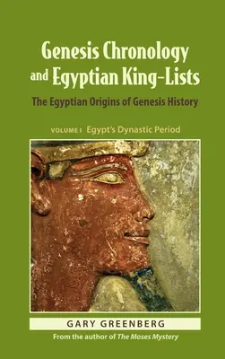 Chronologie de la Genèse et listes de rois égyptiens : Les origines égyptiennes de l'histoire de la Genèse - Genesis Chronology and Egyptian King-Lists: The Egyptian Origins of Genesis History