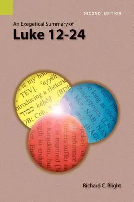 Résumé exégétique de Luc 12-24, 2e édition - An Exegetical Summary of Luke 12-24, 2nd Edition