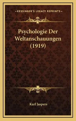 Psychologie des conceptions du monde (1919) - Psychologie Der Weltanschauungen (1919)